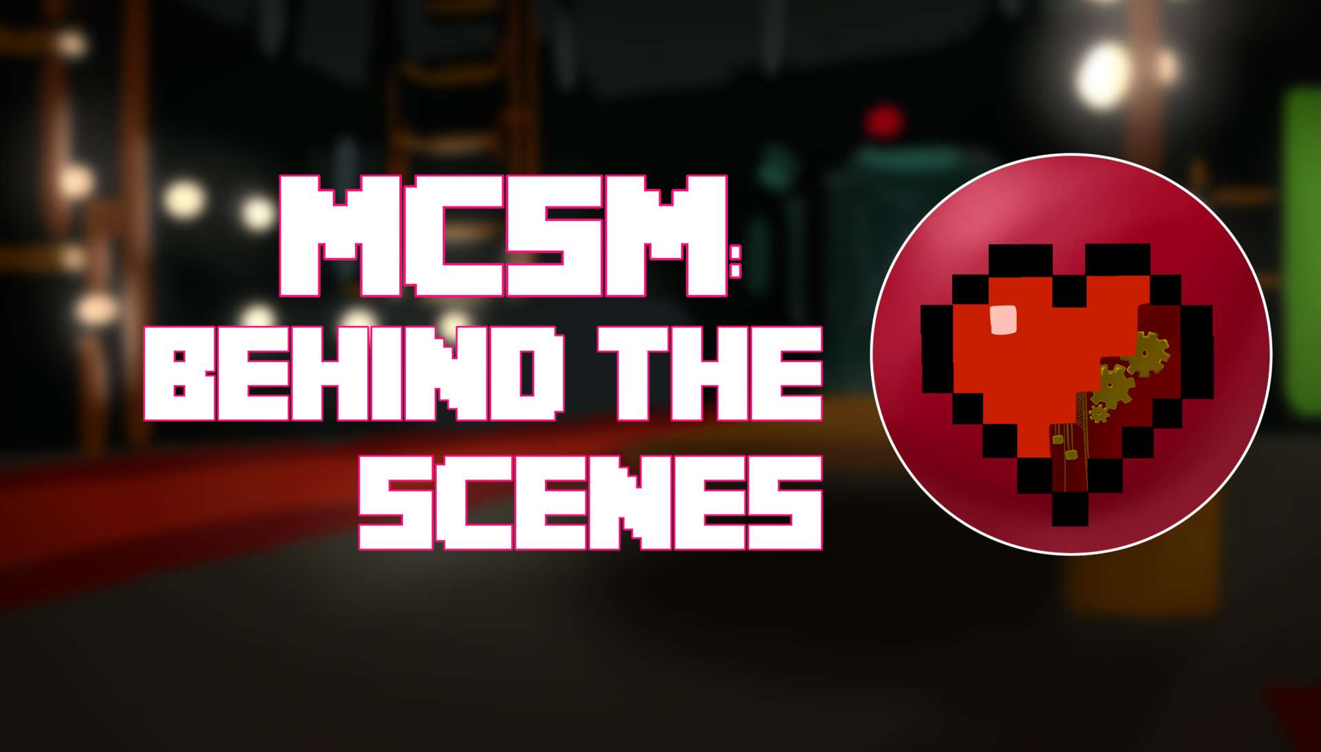 MCSM: Behind the Scenes