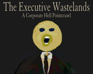 The Executive Wastelands   - A Corporate Hell Pointcrawl for Into the Odd/Electric Bastionland 