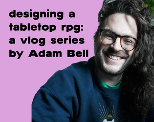 designing a tabletop rpg with Adam Bell   - a vlog in which i design a new game 