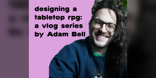 Cover image for designing a tabletop rpg with Adam Bell