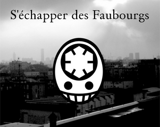 S'échapper des Faubourgs   - Un cauchemar urbain entre jeu de rôle et jeu de plateau 