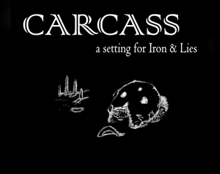 Carcass   - An adventure setting for Iron & Lies 