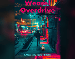 Weasel Overdrive   - A game about not being able to stay away from trouble, the city, and/or symbiotic spirit-weasels. 