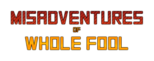 Misadventures of Whole Fool