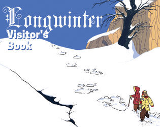 Longwinter: Visitor's Book   - A guide to a lovely Alpine barony where surely nothing ominous is afoot. 