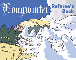 Longwinter: Referee's Book   - Factions and encounters, characters and challenges for your winter icebox. 