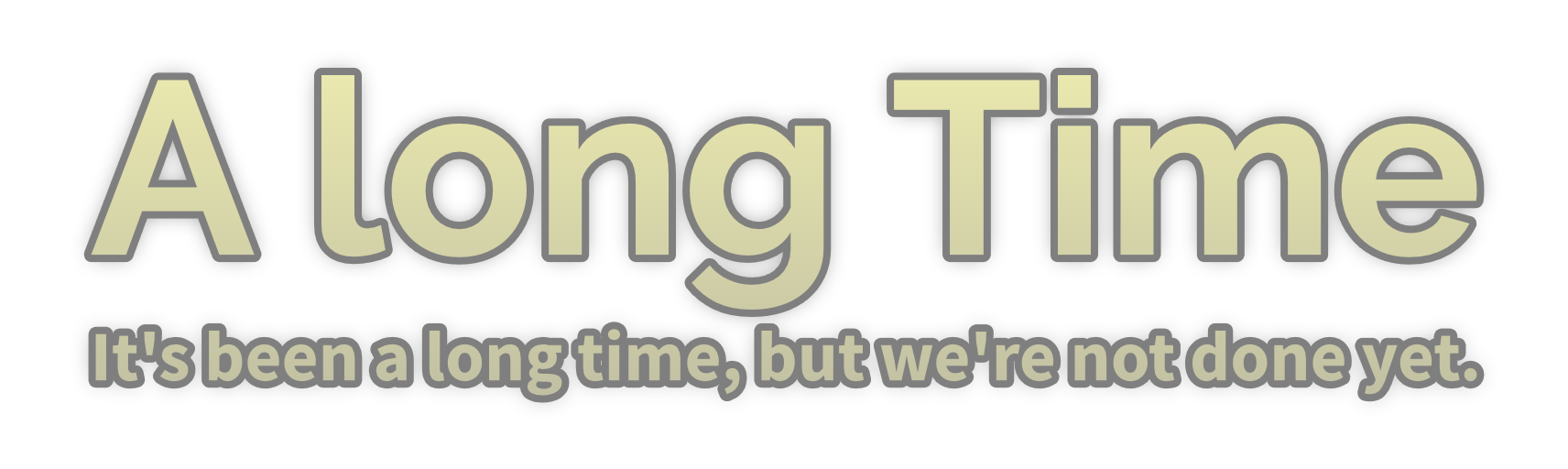A long Time