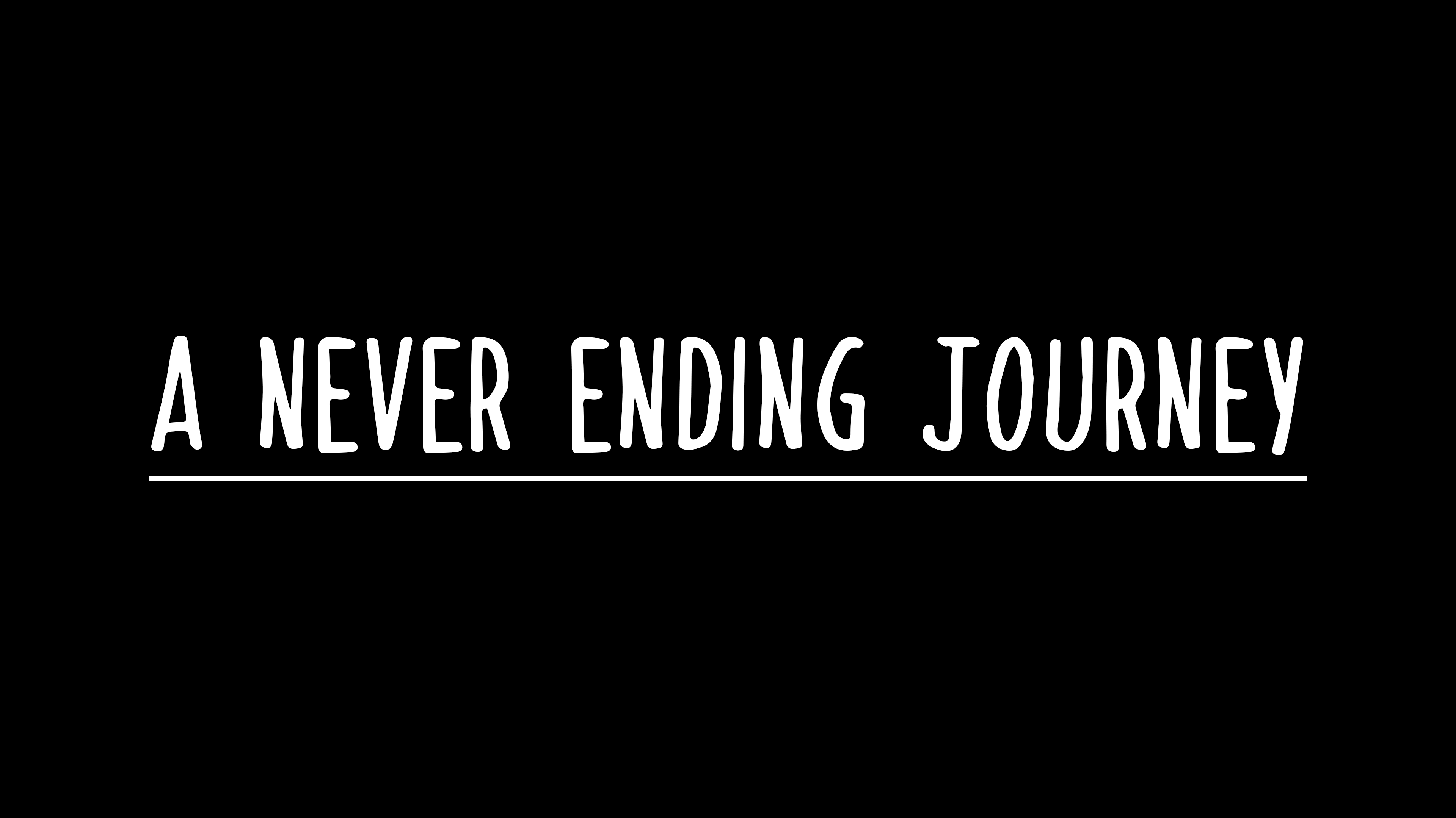 A Never Ending Journey