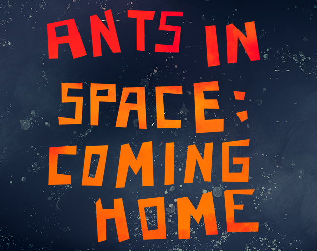 Ants in Space: Coming Home