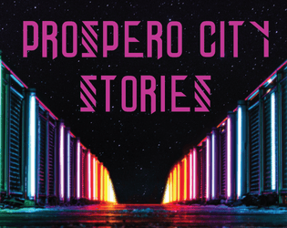 Prospero City Stories   - Cyberpunk playset for Blades in the Dark 