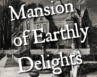 Mansion of Earthly Delights  