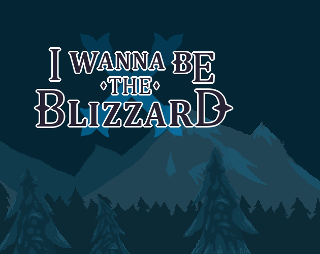 I wanna be the Blizzard