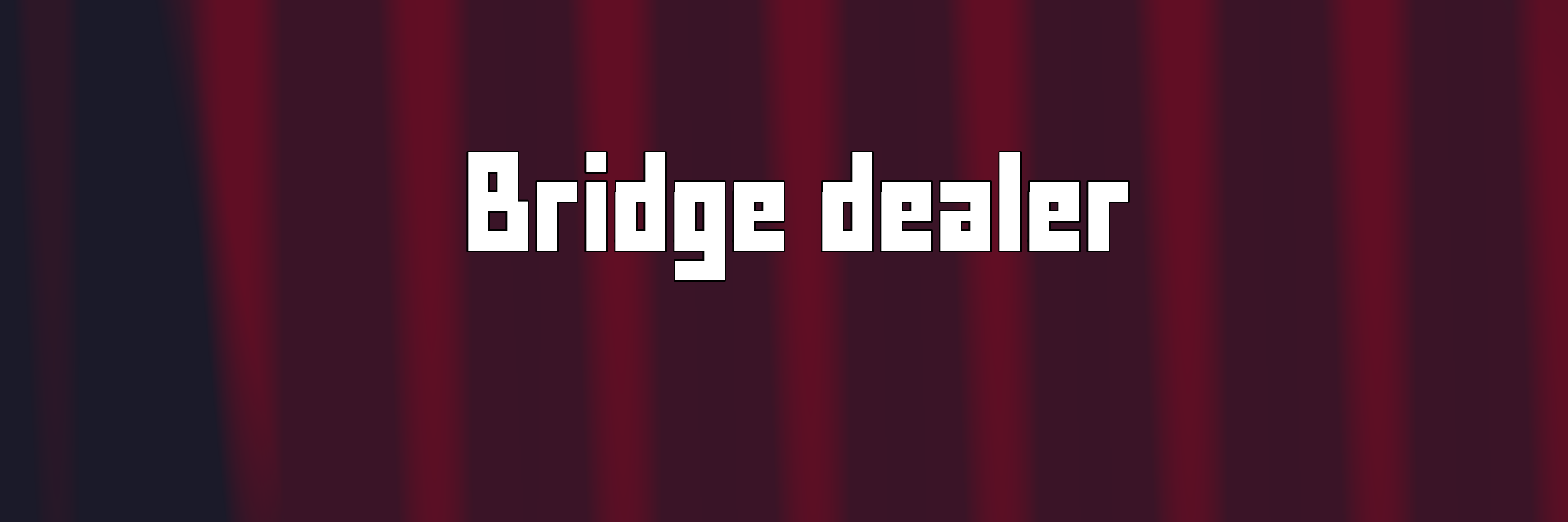 Bridge Dealer
