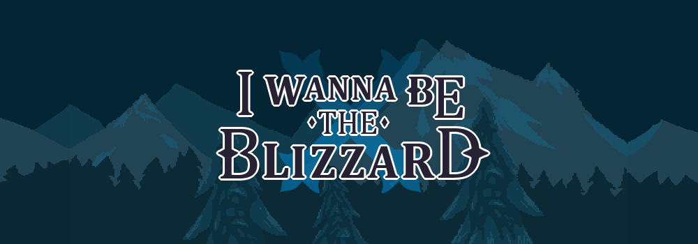 I wanna be the Blizzard