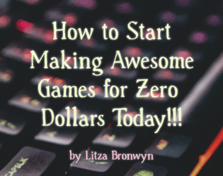 How to Start Making Games   - A short essay on how start making games for free! (with template links) 