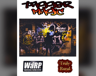 Tagger Magic   - Magical abilities through the use of street art and spray paint tags. Powered by the WaRP OGL. 