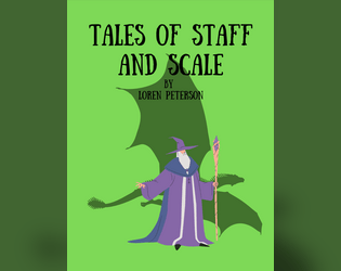 Tales of Staff and Scale   - Play as a Wizard and Dragon questing in a fantasy world. A rules light, GM-less, FITD game for 2 