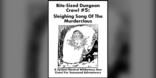 Cover image for Bite-Sized Dungeon Crawl #5 - Sleighing Song Of The Murderclaus