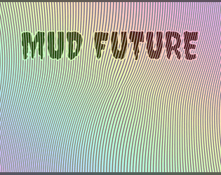 MUD FUTURE  