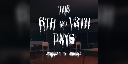 Cover image for The 6th and 13th Days - Cairalyn is missing ( DAY 5th + DAY 6th Gameplay ) - Horror Survival Game