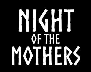 Night of the Mothers   - A Yuletide adventure! Magic goats! Creepy faeries! Insult-duel a giant! 