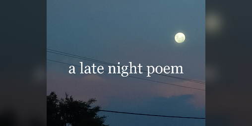 Cover image for a late night poem