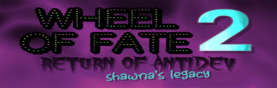 Wheel of Fate 2: Return of Antidev: Shawna's Legacy