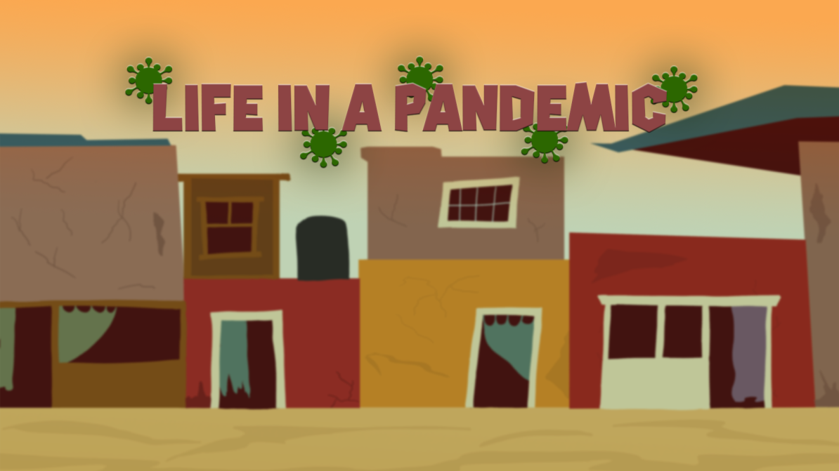 Life in a Pandemic!