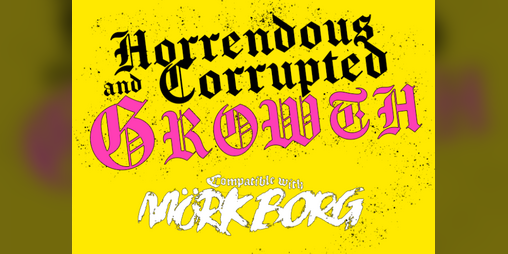 Cover image for Horrendous and Corrupted Growth - A monster for MÖRK BORG