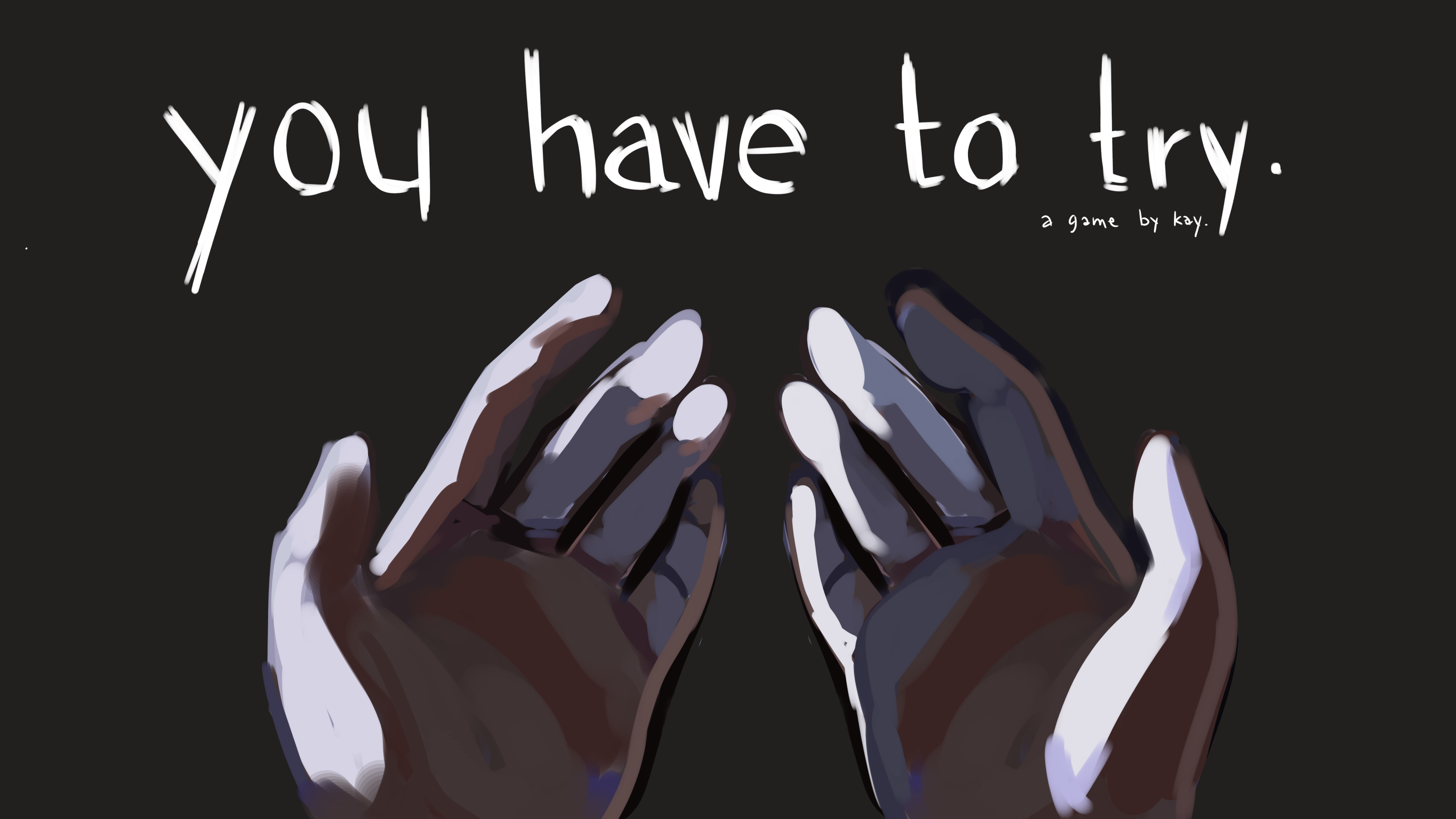 you have to try.