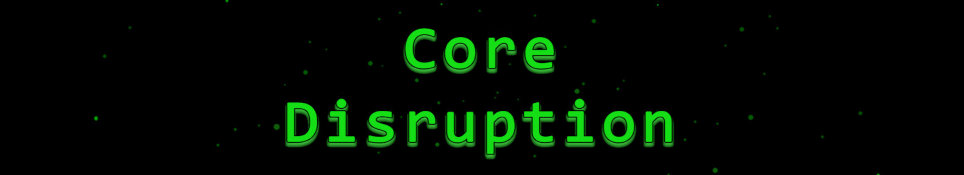 Core Disruption