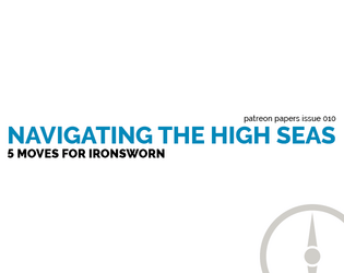Patreon Papers 010: Navigating The High Seas   - 5 moves for Ironsworn 