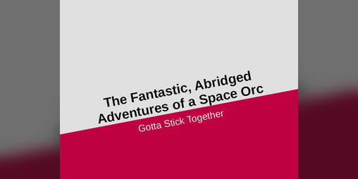 Cover image for The Fantastic, Abridged Adventures of a Space Orc: Episode 5