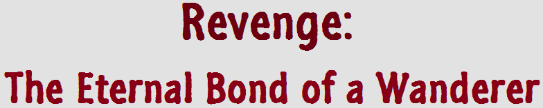 Revenge - The Eternal Bond of a Wanderer (2016)