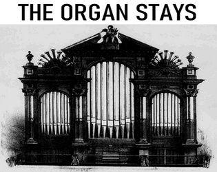 The Organ Stays  