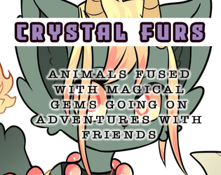 The Crystal Furs   - Mini TTRPG of animals fused with magical gems going on adventures 