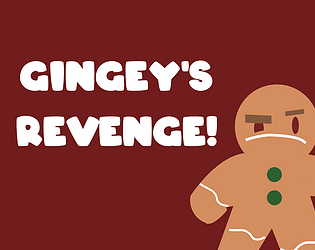 Gingey's Revenge!