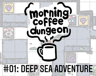 MCD 01: Deep Sea Adventure   - Morning Coffee Dungeon in an underwater vessel! 