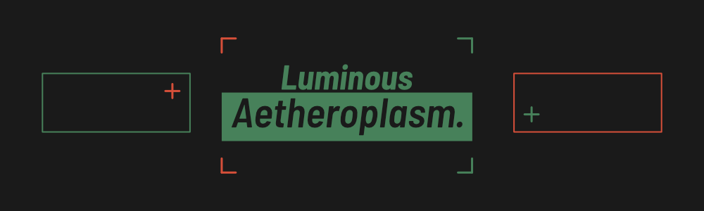 Luminous Aetheroplasm