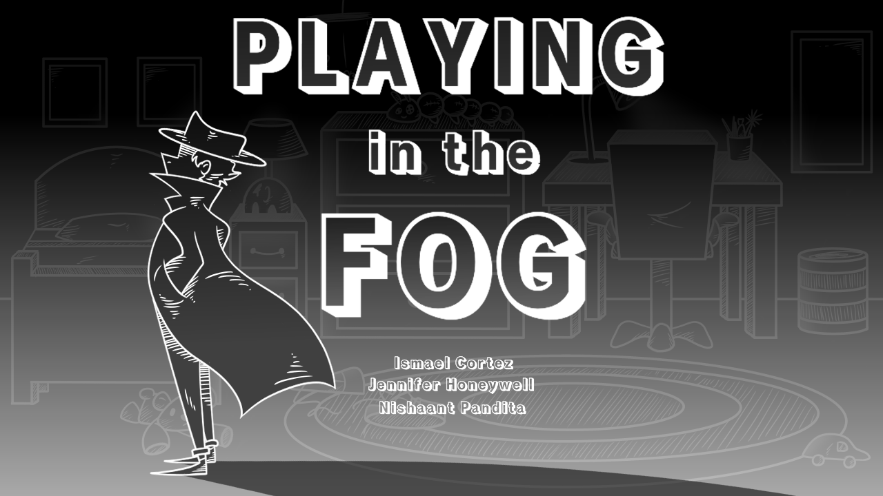 Playing in the Fog