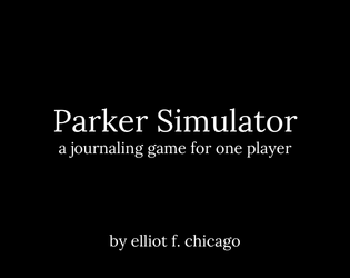 Parker Simulator   - a journaling game based on everyone's favorite commissioner of blaseball 
