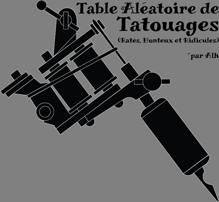 Table Aléatoire de Tatouages (Ratés, Honteux et Ridicules)