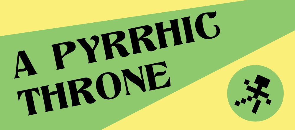 A Pyrrhic Throne