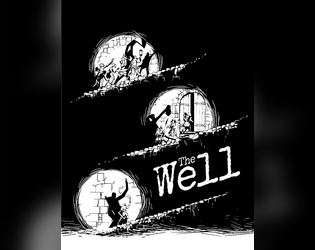 The Well Roleplaying Game   - A fun, lightweight roleplaying game of exploring dungeons, finding treasures, and collecting grievous wounds. 