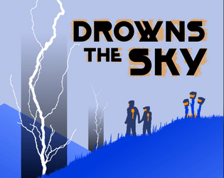 Drowns the Sky   - the end of a small, small world, told by those in it and the things they leave behind 