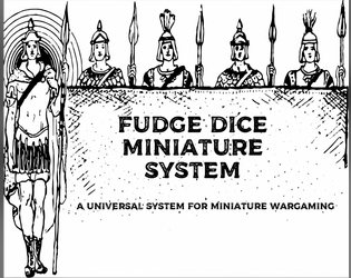 Fudge Dice Miniature System   - A Universal System for Miniature Wargaming 