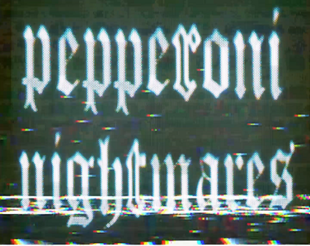 Pepperoni Nightmares [Early Demo]