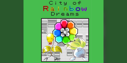 Cover image for City of Rainbow Dreams (Pokemon Dungeon Crawler)