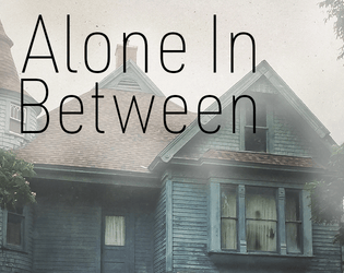 Alone In Between   - A solo journaling game about making contact with the living 