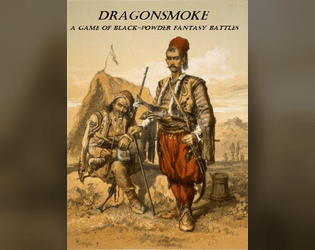 DRAGONSMOKE: Test Edition   - The working draft for a wargame of Black Powder Fantasy 